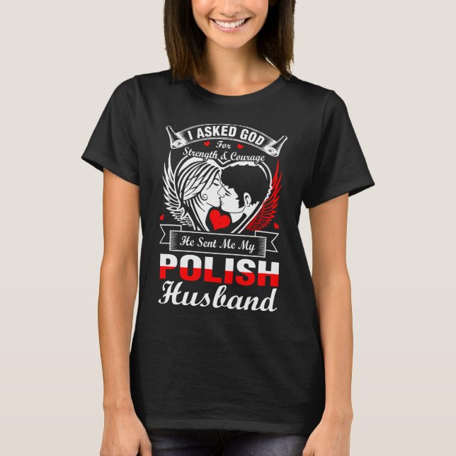 I Asked God For Polish Husband T-Shirt (Front)
