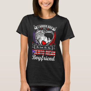 I Asked God For Puerto Rican Boyfriend T-Shirt