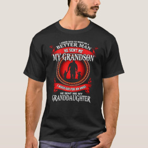 I Asked God To Make Me A Better Man He Sent Me My T-Shirt