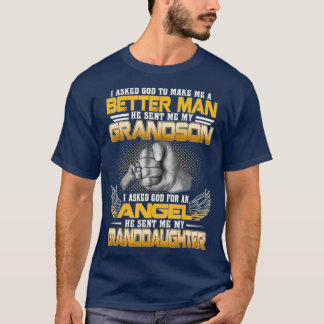 I Asked God To Make Me A Better Man He Sent Me T-Shirt