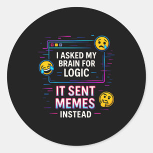 I Asked My Brain For Logic Classic Round Sticker
