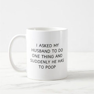 I Asked My Husband To Do One Thing And Suddenly Coffee Mug