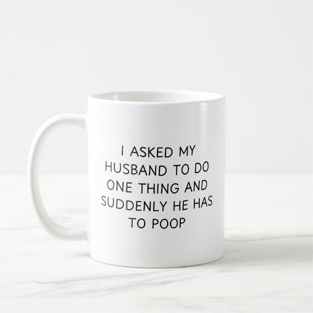 I Asked My Husband To Do One Thing And Suddenly  Coffee Mug (Left)