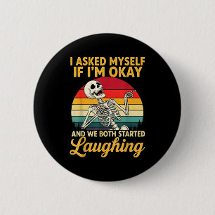 I Asked Myself If I'm Okay And We Both Started Lau 6 Cm Round Badge