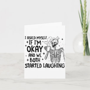 I Asked Myself If I'm Okay And We Both Started Lau Card