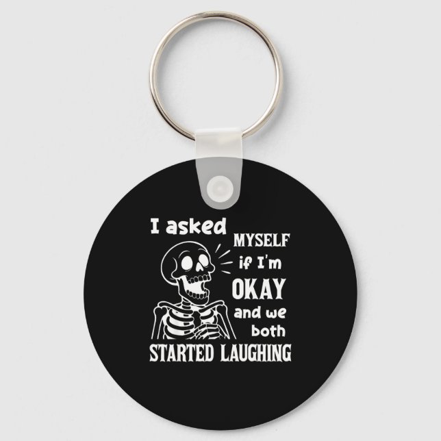 I Asked Myself If I'm Okay And We Both Started Lau Key Ring (Front)