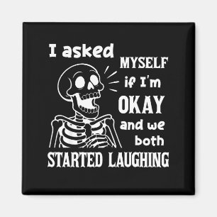 I Asked Myself If I'm Okay And We Both Started Lau Magnet