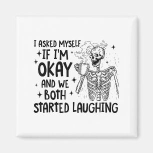 I Asked Myself If I'm Okay And We Both Started Lau Magnet