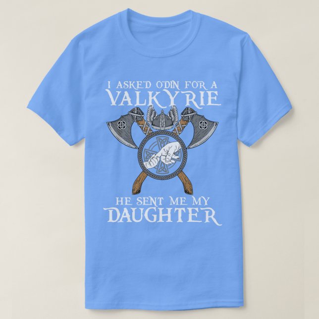 I Asked Odin for Valkyrie T-Shirt (Design Front)