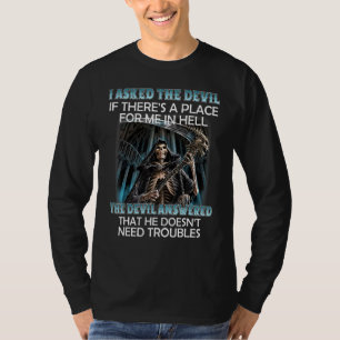 I Asked The Devil If Theres A Place For Me T-Shirt
