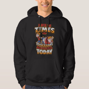 I Ate 12 Times And Took 5 Naps And Its Still Today Hoodie