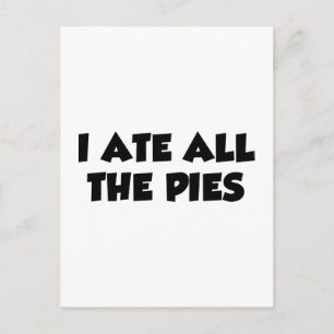 I Ate All The Pies Postcard