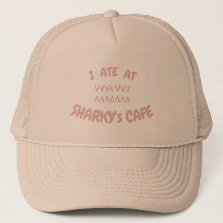 I ATE AT SHARKY's CAFE Trucker Hat