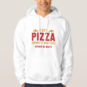 I Ate Pizza Before It Was Cool Hoodie