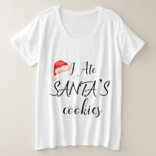 I ate santa cookies plus size T-Shirt