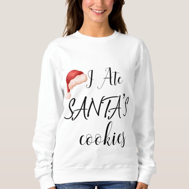 I ate santa cookies sweatshirt (Front)