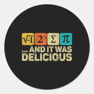 I Ate Some Pie And It Was Delicious Mathematic Pi Classic Round Sticker
