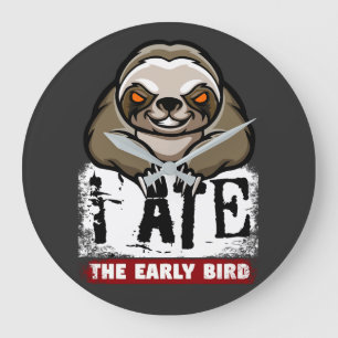 I ate the early bird. Grumpy sloth, morning grouch Large Clock