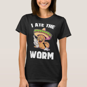 I ate the worm funny drinking cinco de mayo funny T-Shirt