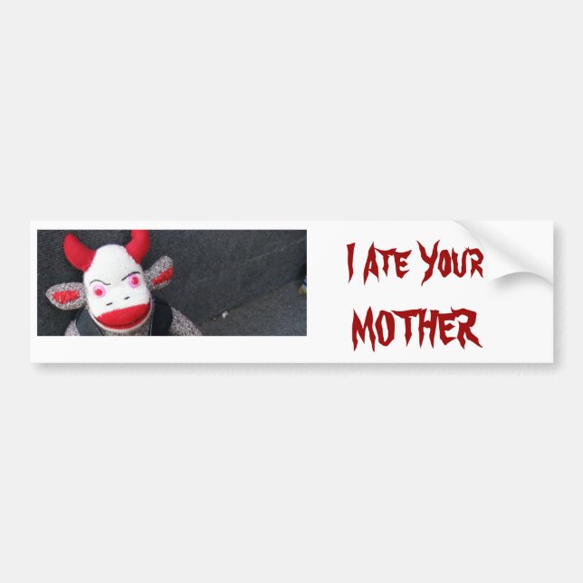 I Ate Your MOTHER Bumper Sticker (Front)