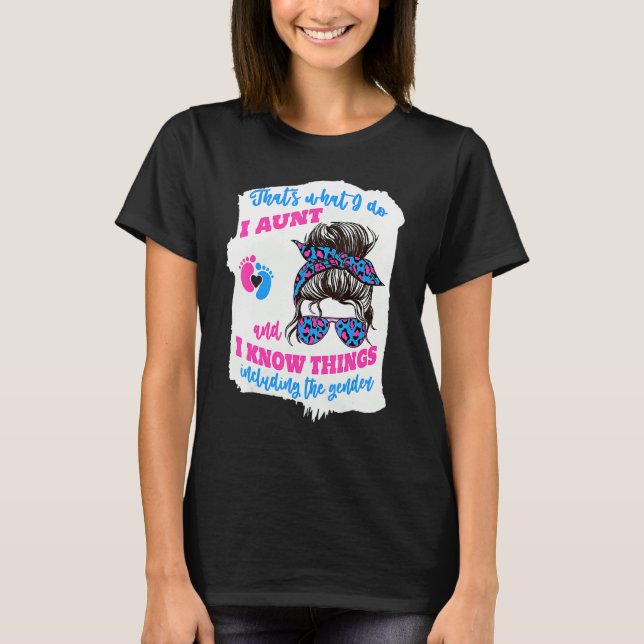 I Aunt And I Know Things Gender Keeper Messy Bun A T-Shirt (Front)