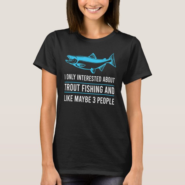 I avoid people go Trout Fishing T-Shirt (Front)