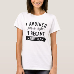 I Avoided People T-Shirt