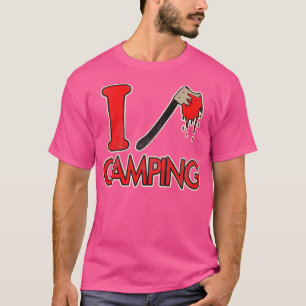 I Axe Camping T-Shirt
