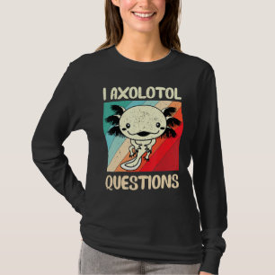 I Axolotl Question Funny Vintage Retro Axolotl Fac T-Shirt