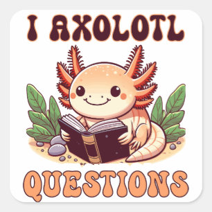 I Axolotl Questions Adults Kids Boys Girls Funny Square Sticker