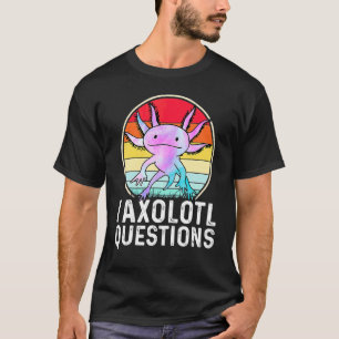 I Axolotl Questions  Amphibian Salamander T-Shirt