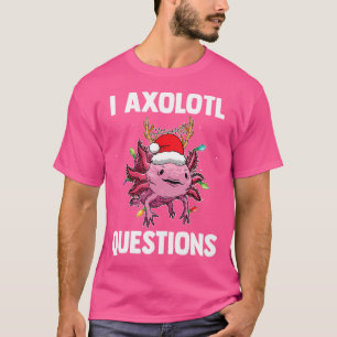 I Axolotl Questions Animal Lover Christmas Salaman T-Shirt
