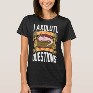 I Axolotl Questions Axolotl Kids T-Shirt