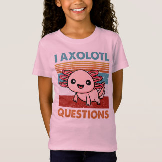 I Axolotl Questions, Axolotl Lover Gift T-Shirt