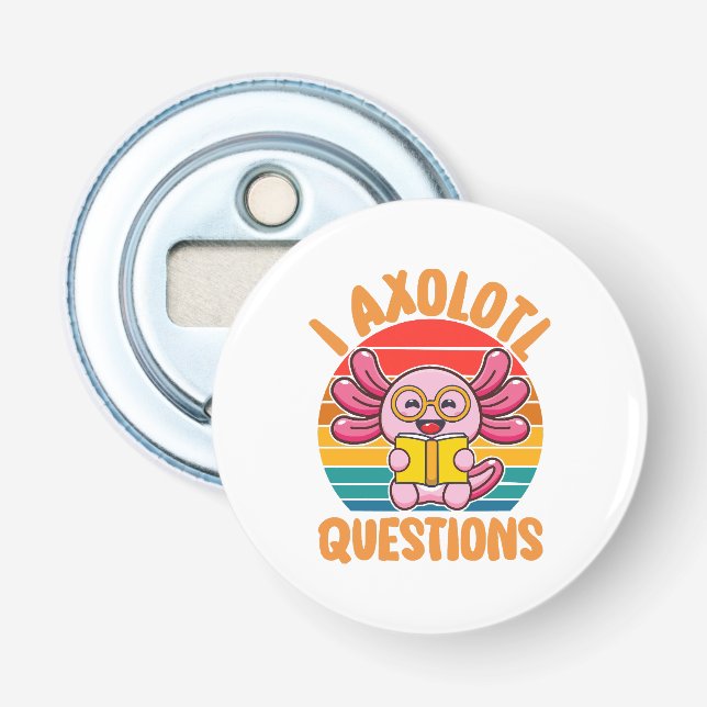 I Axolotl Questions Bottle Opener (Front)