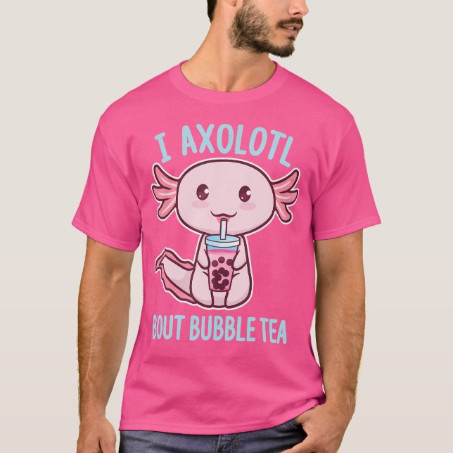 I Axolotl Questions Bout Bubble Tea Funny Kawaii S T-Shirt (Front)
