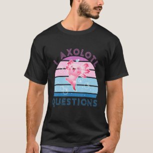 I Axolotl Questions Boys Girls Cute Retro Axolotl T-Shirt