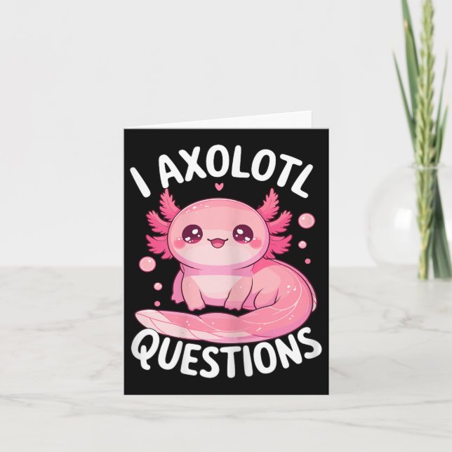 I Axolotl Questions  Card (Front)