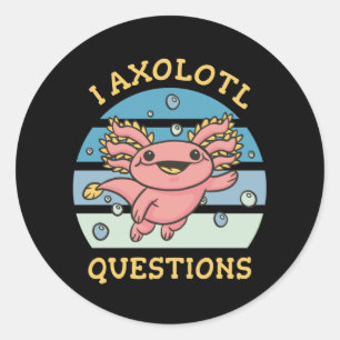 I axolotl questions classic round sticker