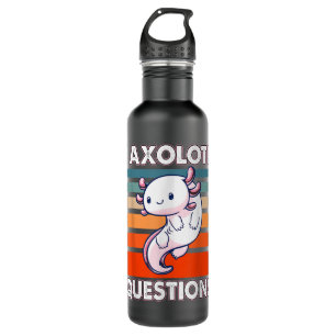 I Axolotl Questions Cute Axolotl 710 Ml Water Bottle
