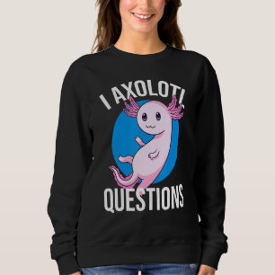 I Axolotl Questions Cute Axolotl Kids 1 Sweatshirt