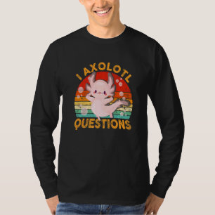 I Axolotl Questions  Cute Axolotl Kids Girls Teens T-Shirt