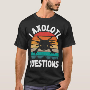 I Axolotl Questions Cute Axolotl Retro Vintage T-Shirt