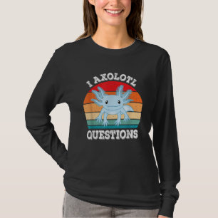 I Axolotl Questions Cute Retro Funny Axolotl T-Shirt