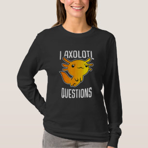 I Axolotl Questions Funny Axolotl Kids T-Shirt