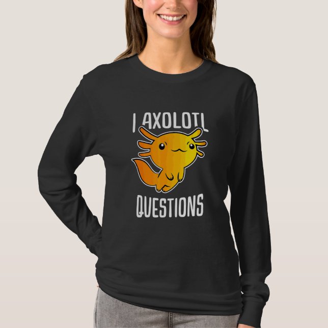 I Axolotl Questions Funny Axolotl Kids T-Shirt (Front)