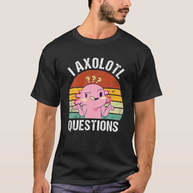 I Axolotl Questions Funny Axolotl Lovers Gift Kids T-Shirt (Front)