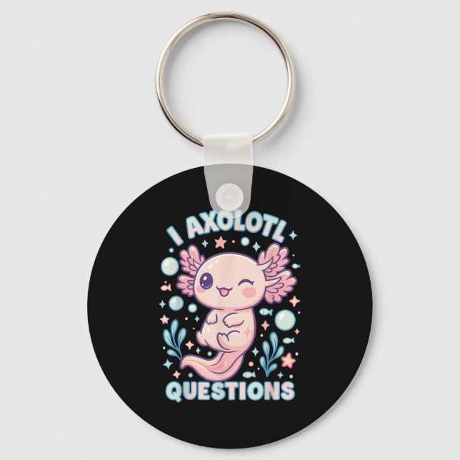 I Axolotl Questions Funny Cute Pun Design  Key Ring (Front)