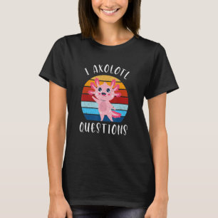I Axolotl Questions Funny Outfit For Kids With Cut T-Shirt