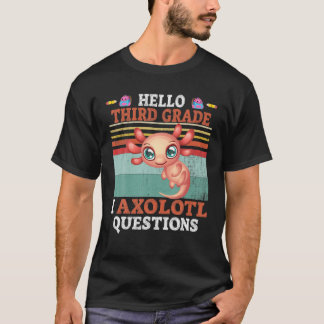 I Axolotl Questions Hello Third Grade Kawaii Back T-Shirt